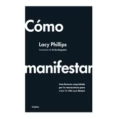 PENGUIN RANDOM HOUSE - Cómo manifestar- Phillips Lacy