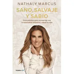 PENGUIN RANDOM HOUSE - Sano salvaje y sabio- Marcus Nathaly