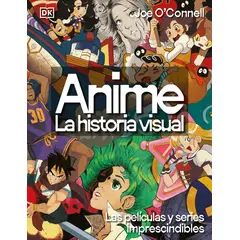 PENGUIN RANDOM HOUSE - Anime La historia visual- OConnell Joe- DK