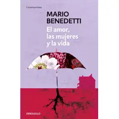 PENGUIN RANDOM HOUSE - El amor las mujeres y la vida- Benedetti Mario- DEBOLSILLO