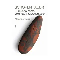 ALIANZA EDITORIAL - El mundo como voluntad y representación, 1 - Arthur Schopenhauer -