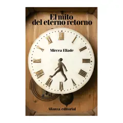 ALIANZA EDITORIAL - El mito del eterno retorno - Mircea Eliade -