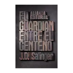 ALIANZA EDITORIAL - El guardián entre el centeno - J D Salinger