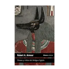ALIANZA EDITORIAL - Dioses y mitos del Antiguo Egipto - Robert A Armour