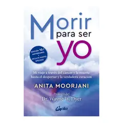 GENERICO - MORIR PARA SER YO - Anita Moorjani - Gaia Ediciones