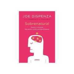 EDICIONES URANO - Sobrenatural -Joe Dispenza
