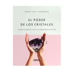 GENERICO - El poder de los cristales. Cambia tu energía y aumenta tu vibración - Emma Lucy Knowles