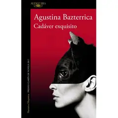 ALFAGUARA - CADAVER EXQUISITO - Agustina Bazterrica