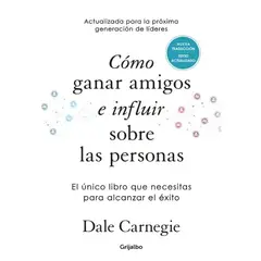 PENGUIN RANDOM HOUSE - COMO GANAR AMIGOS E INFLUIR SOBRE LAS PERSONAS DELUXE - Dale Carnegie