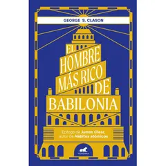 PENGUIN RANDOM HOUSE - EL HOMBRE MÁS RICO DE BABILONIA - George Samuel Clason