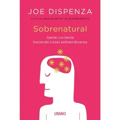 EDICIONES URANO - SOBRENATUAL - Joe Dispenza