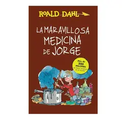 ALFAGUARA - LA MARAVILLOSA MEDICINA DE JORGE - Roald Dahl