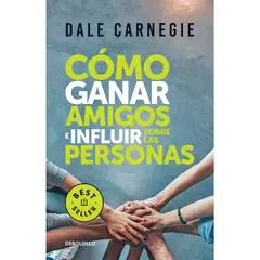 PENGUIN RANDOM HOUSE - COMO GANAR AMIGOS E INFLUIR SOBRE LAS PE - Dale Carnegie