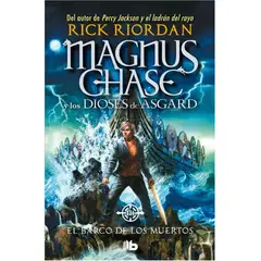 PENGUIN RANDOM HOUSE - EL BARCO DE LOS MUERTOS MAGNUS CHASE Y LOS DIOSES DE ASGARD 3 - Rick Riordan
