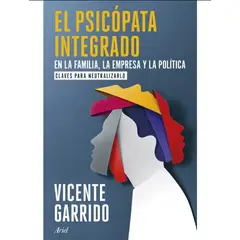 EDITORIAL PLANETA - El psicópata integrado en la familia, la empresa y la política - Vicente Garrido