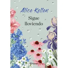 EDITORIAL PLANETA - Sigue lloviendo - Alice Kellen