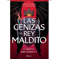 EDITORIAL PLANETA - LAS CENIZAS Y EL REY MALDITO EDICIÓN DELUXE - Carissa Broadbent