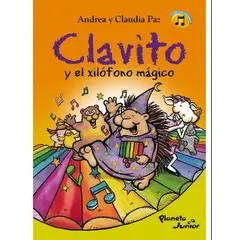 EDITORIAL PLANETA - Clavito y el xilófono mágico - Andrea Paz, Claudia Paz