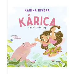 EDITORIAL PLANETA - KÁRICA Y EL DELFÍN ROSADO - Karina Rivera
