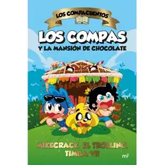 MARTINEZ ROCA - LOS COMPACUENTOS 1 LOS COMPAS Y LA MANSIÓN DE CHOCOLATE - Mikecrack, El Trollino Y Timba Vk
