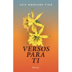 EDITORIAL PLANETA - Versos para ti - Luis Moncada