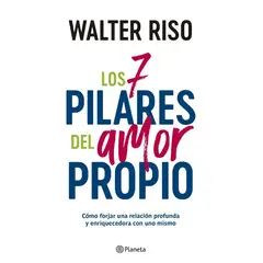 EDITORIAL PLANETA - LOS 7 PILARES DEL AMOR PROPIO - Walter Riso