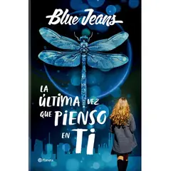 EDITORIAL PLANETA - LA ÚLTIMA VEZ QUE PIENSO EN TI - Blue Jeans