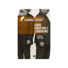 GENERICO - SOBRE MARXISMO Y COMUNISMO. Escritos 1953-1962 - Hannah Arendt
