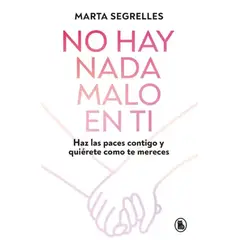 PENGUIN RANDOM HOUSE - NO HAY NADA MALO EN TI - Marta Segrelles