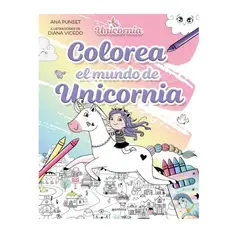 PENGUIN RANDOM HOUSE - COLOREA EL MUNDO DE UNICORNIA - Ana Punset