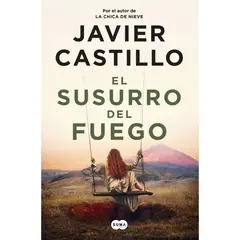 PENGUIN RANDOM HOUSE - EL SUSURRO DEL FUEGO - Javier Castillo