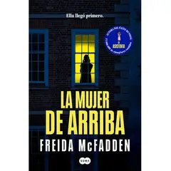 PENGUIN RANDOM HOUSE - LA MUJER DE ARRIBA - Freida McFadden