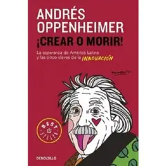 PENGUIN RANDOM HOUSE - CREAR O MORIR - Andres Oppenheimer