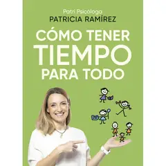 PENGUIN RANDOM HOUSE - COMO TENER TIEMPO PARA TODO - Patricia Ramírez