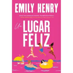 EDICIONES URANO - UN LUGAR FELIZ - Emily Henry