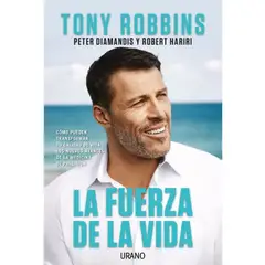 EDICIONES URANO - LA FUERZA DE LA VIDA - Anthony Robbins