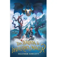 EDICIONES URANO - UNA BALADA DE INVIERNO Y MAGIA - Heather Fawcett