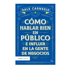 PAIDOS - CÓMO HABLAR BIEN EN PÚBLICO E INFLUIR EN LA GENTE DE NEGOCIOS - Dale Carnegie
