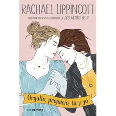 PENGUIN RANDOM HOUSE - ORGULLO PREJUICIO TU Y YO - Rachael Lippincott