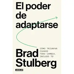AGUILAR - EL PODER DE ADAPTARSE - Brad Stulberg