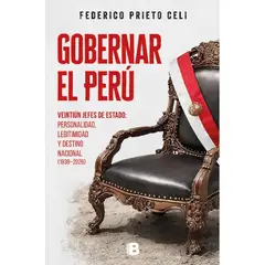 EDICIONES B - GOBERNAR EL PERU - Federico Prieto Celi