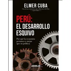 AGUILAR - PERÚ: EL DESARROLLO ESQUIVO - ELMER CUBA
