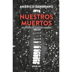 PENGUIN RANDOM HOUSE - NUESTROS MUERTOS - Americo Zambrano