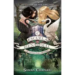 EDICIONES URANO - ESCUELA DEL BIEN Y DEL MAL, LA - EL ÚLTIMO PARA SIEMPRE - Soman Chainani