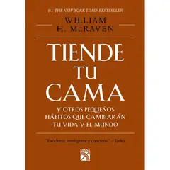 EDITORIAL PLANETA - TIENDE TU CAMA Y OTROS PEQUEÑOS HABITOS QUE CAMBIARAN TU VIDA Y EL MUNDO - William H. Mcraven
