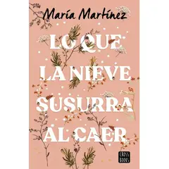 EDITORIAL PLANETA - LO QUE LA NIEVE SUSURRA AL CAER - Maria Martínez