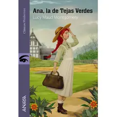 GRUPO ANAYA - ANA, LA DE TEJAS VERDES CLASICOS MODERNOS - Lucy Maud Montgomery