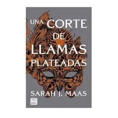 EDITORIAL PLANETA - UNA CORTE DE LLAMAS PLATEADAS - Sarah J. Maas