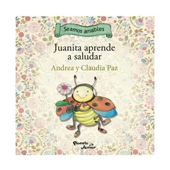 GRUPO PLANETA - JUANITA APRENDE A SALUDAR / CATINI APRENDE A PEDIR POR FAVOR - Andrea Paz, Claudia Paz