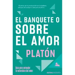 AUSTRAL - EL BANQUETE O SOBRE EL AMOR - Platon